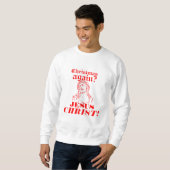 Sweatshirt Noël encore ? Jésus-Christ ! (Devant entier)