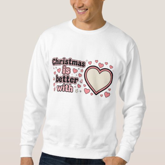 Sweatshirt Noël est meilleur avec un cœur personnalisé (Devant)