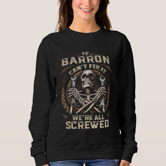 Sweatshirt Nom Barron, Si Barron ne peut pas le réparer (Devant)