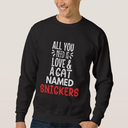 Sweatshirt Nom de chat Snickers Design - Tout ce dont vous av (Devant)