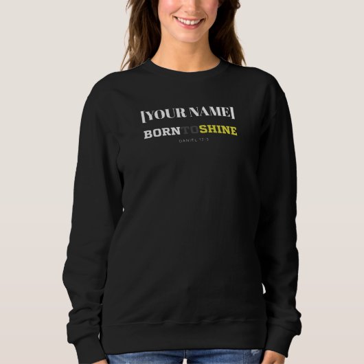 Sweatshirt [Nom] Né pour briller – Daniel 12:3 (Devant)