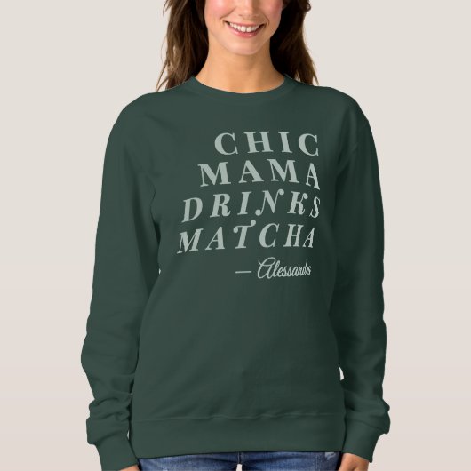 Sweatshirt Nom Personnalisé Chic Mama Matcha Tea Phrase Typog (Devant)