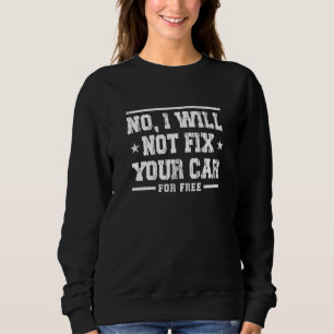 Sweatshirt Non, je ne réparerai pas votre voiture gratuitemen
