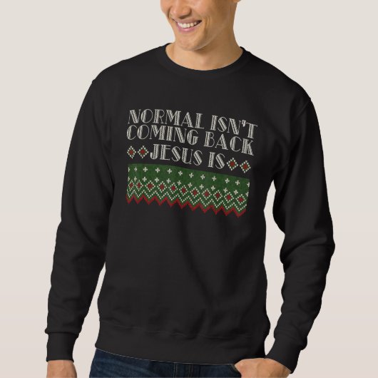 Sweatshirt Normal Isn't Coming Back Christmas Christian Relig (Devant)