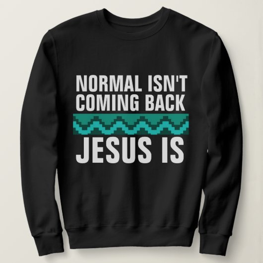 SWEATSHIRT NORMAL NE REVIENT PAS, JÉSUS EST, NOËL (Design devant)