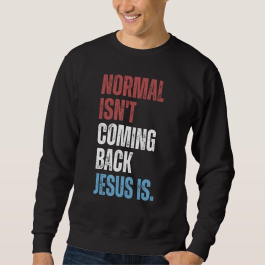 Sweatshirt Normal Ne Revient Pas Jésus Est Républicain Chré (Devant)