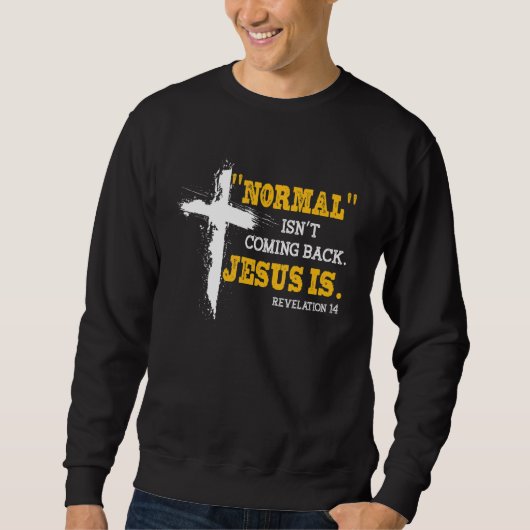 Sweatshirt Normal Ne Revient Pas Mais Jésus Est Apocalypse 1 (Devant)