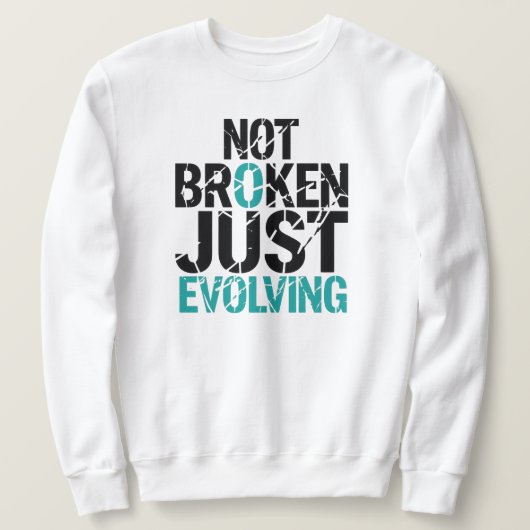 Sweatshirt Not Broken Just Evolving Grunge Quote (Design devant)
