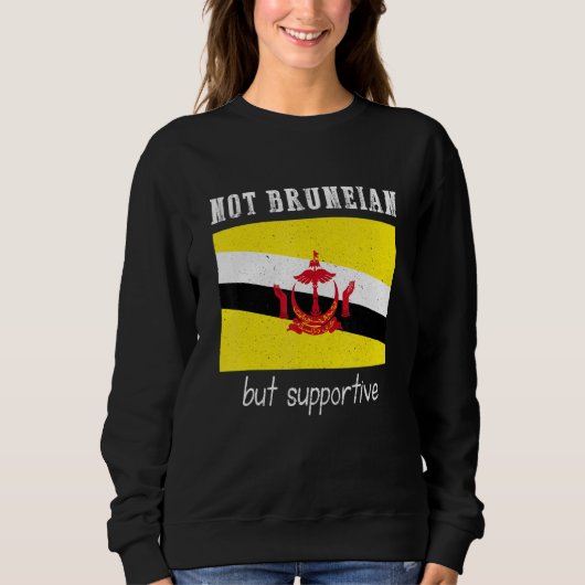 Sweatshirt Not Bruneian But Supportive Brunei (Devant)