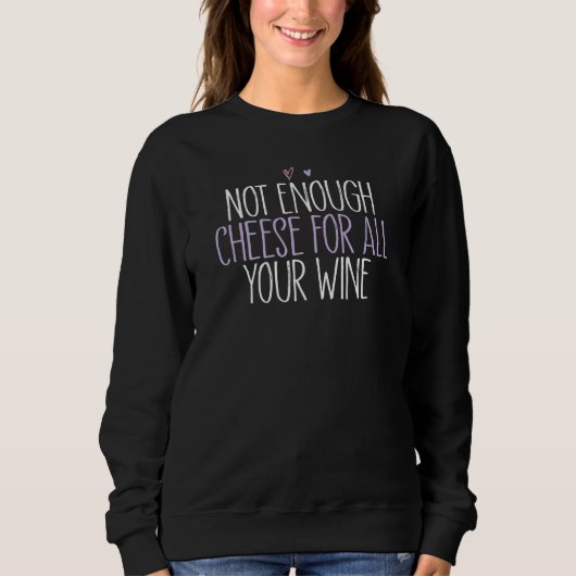 Sweatshirt Not Enough Cheese For All Your Wine 2 (Devant)