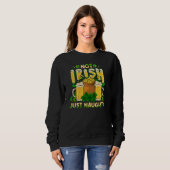 Sweatshirt Not Irish Just Naughty St Patrick's Day Funny (Devant entier)