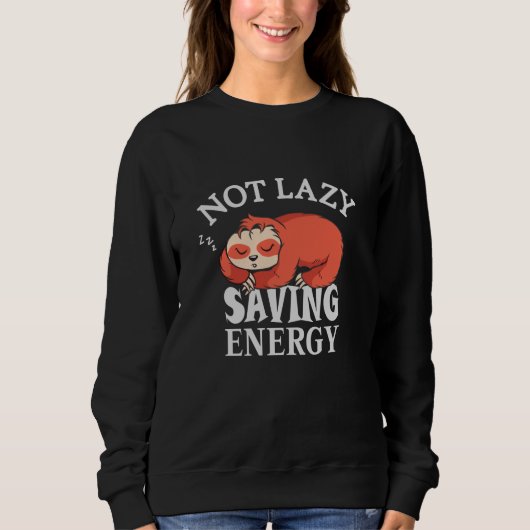 Sweatshirt Not lazy Saving Energy (Devant)