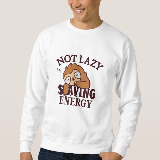 Sweatshirt Not lazy Saving Energy (Devant)