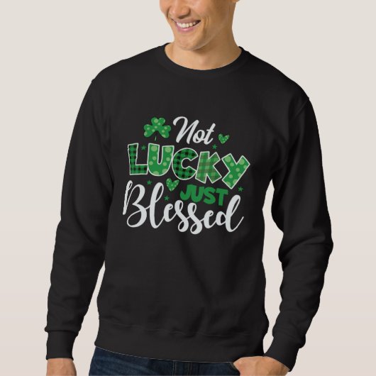 Sweatshirt Not lucky simply blessed Irish Lucky St Patrick s (Devant)