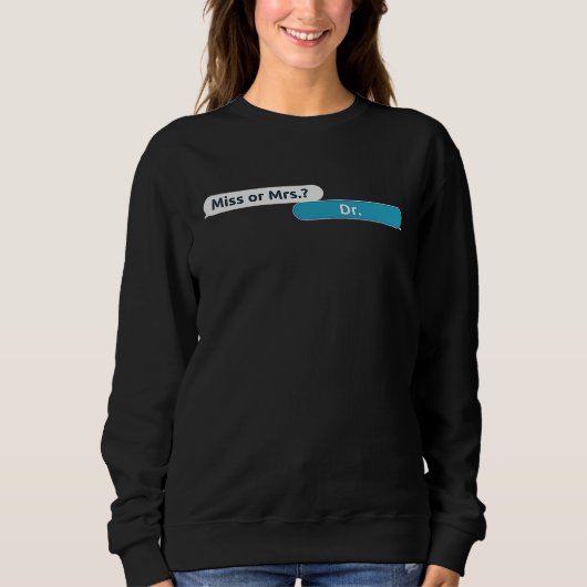 Sweatshirt Not Ms Mrs but Dr  Women in Science PhD Scholar Ac (Devant)