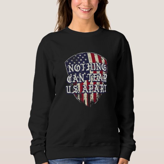 Sweatshirt Nothing Can Tear US Apart Independence 4th of July (Devant)
