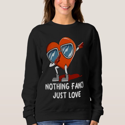 Sweatshirt Nothing Fancy Just Love  Valentines Day Humor (Devant)