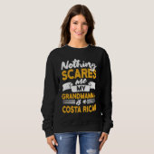 Sweatshirt Nothing Scares Me My Grandmamma Is Costa Rican (Devant entier)