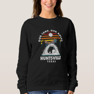 Sweatshirt Notre camp Nos règles Huntsville Camping Texas Cam
