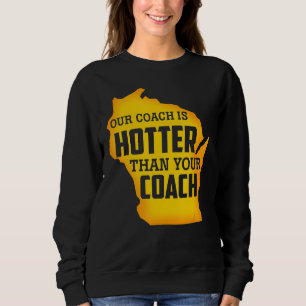Sweatshirt Notre Entraîneur Est Plus Chaud Que Votre Entraîne