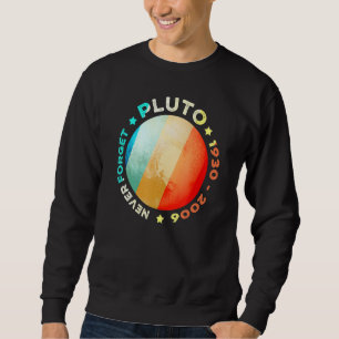 Sweatshirt N'oubliez jamais Pluto Funny Retro Planet Space Sc