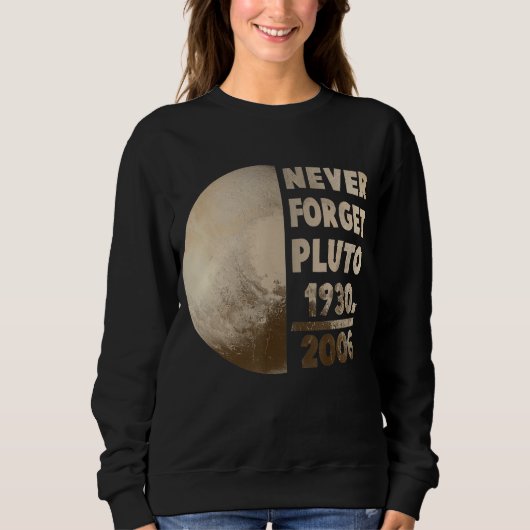 Sweatshirt N'oubliez jamais Pluto Planet Space Science 1 (Devant)