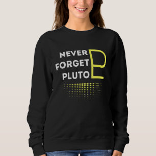 Sweatshirt N'oubliez jamais Pluto Vintage style rétro espace