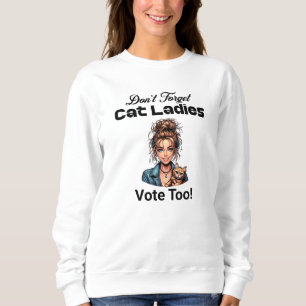 Sweatshirt N'oubliez pas les femmes de chat de voter aussi ! 