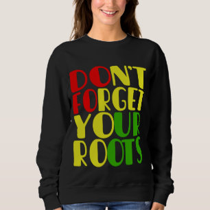 Sweatshirt N'oubliez pas vos racines - Afro-Américain