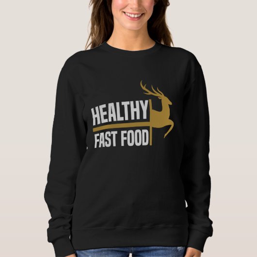 Sweatshirt Nourriture Rapide Saine Chasse au Cerf Manger Plus (Devant)