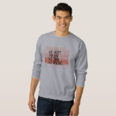 Sweatshirt Nous acceptons l'amour que nous pensons que nous (Devant entier)