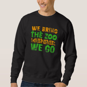 Sweatshirt Nous apportons le zoo chaque fois que nous prenons