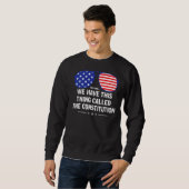 Sweatshirt Nous Avons Cette Chose Appelée Constitution Americ (Devant entier)