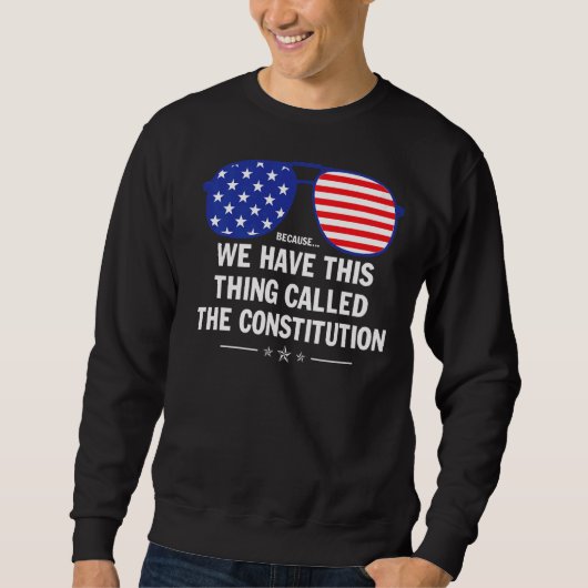 Sweatshirt Nous Avons Cette Chose Appelée Constitution Americ (Devant)