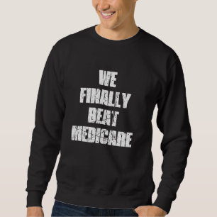SWEATSHIRT NOUS AVONS ENFIN BATTU MEDICARE 2024