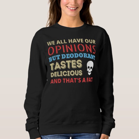 Sweatshirt Nous Avons Tous Nos Opinions Deodorant Meme (Devant)