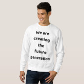 Sweatshirt Nous créons la nouvelle génération (Devant entier)
