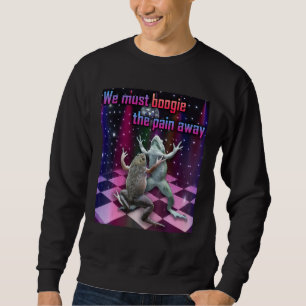 Sweatshirt Nous devons faire boogie pour oublier la douleur G