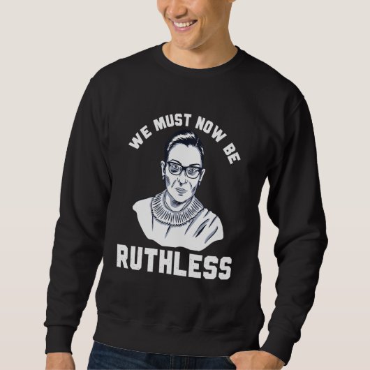 Sweatshirt Nous devons maintenant être sans pitié pour les dr (Devant)