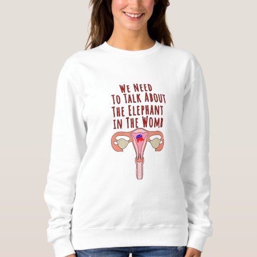 Sweatshirt Nous devons parler de l'éléphant dans le ventre (Devant)