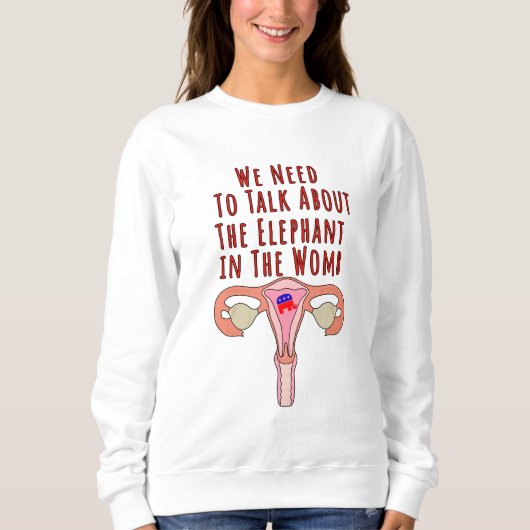 Sweatshirt Nous devons parler de l'éléphant dans le ventre (Devant)