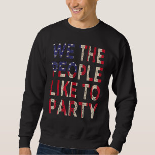 Sweatshirt Nous le peuple aimons faire la fête Drapeau améric