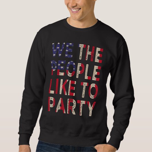 Sweatshirt Nous le peuple aimons faire la fête Drapeau améric (Devant)