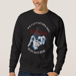 Sweatshirt Nous ne pouvons pas la laisser mourir devons la sa