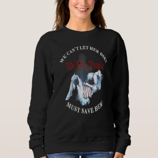 Sweatshirt Nous ne pouvons pas la laisser mourir devons la sa