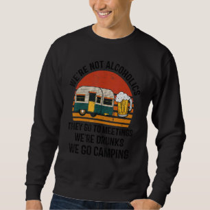 Sweatshirt Nous ne sommes pas des alcooliques nous allons Cam