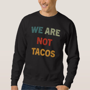 Sweatshirt Nous ne sommes pas vos tacos du petit-déjeuner 16