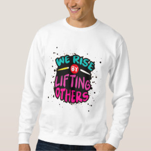 Sweatshirt Nous nous élevons en élevant les autres - Inspiran