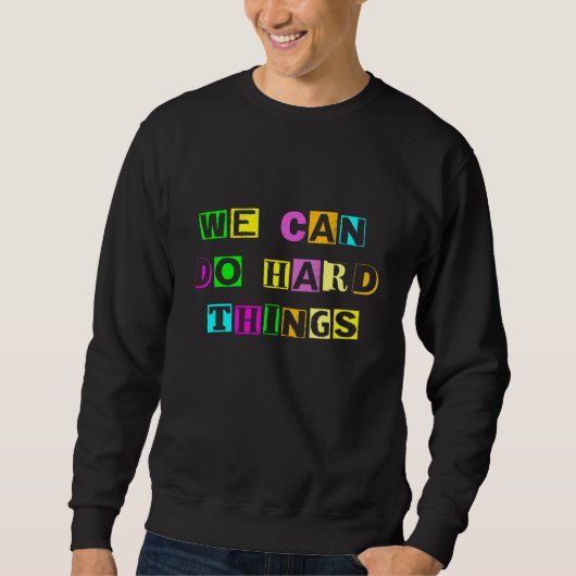 Sweatshirt Nous pouvons faire des choses difficiles Premier j (Devant)