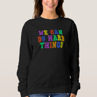 Sweatshirt Nous pouvons faire des choses difficiles Professeu